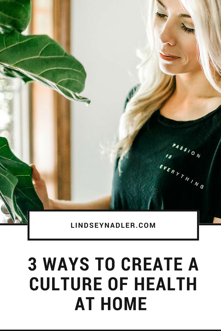 three ways to create a culture of health at Home  lindseynadler.com.blog
