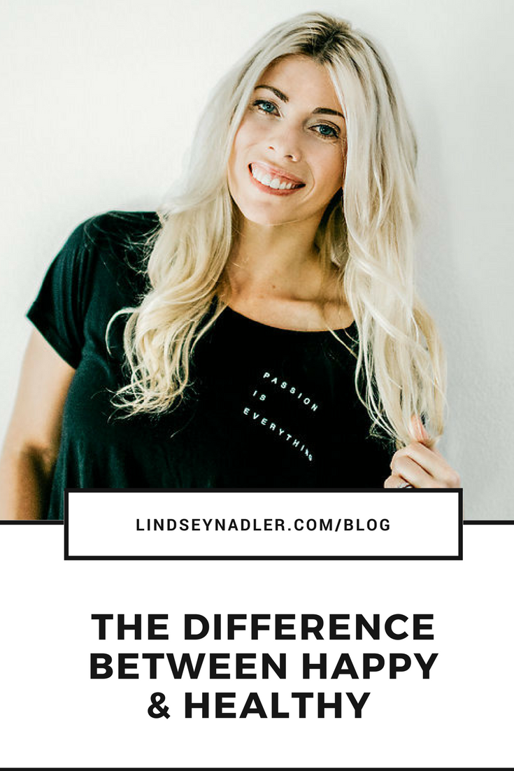 The Difference between Happy &amp; Healthy:  Lindseynadler.com/blog